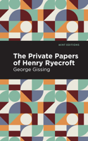 The Private Papers of Henry Ryecroft: (Mint Editions)