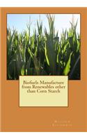 Biofuels Manufacture from Renewables other than Corn Starch