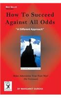 How TO Succeed Against All Odds (Third Edition)