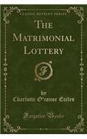 The Matrimonial Lottery (Classic Reprint)