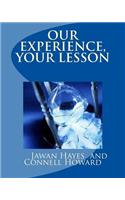 Our Experience, Your Lesson