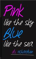 Pink Like the Sky, Blue Like the Sea