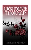 A Rose Forever Thorned