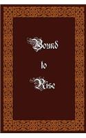 Bound to Rise