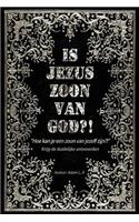 Is Jezus zoon van God?!