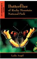 Butterflies of Rocky Mountain National Park: An Observers Guide