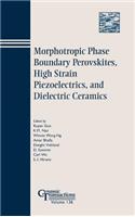 Morphotropic Phase Boundary Perovskites, High Strain Piezoelectrics, and Dielectric Ceramics