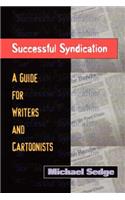 Successful Syndication: A Guide for Writers and Cartoonists a Guide for Writers and Cartoonists