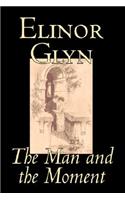 The Man and the Moment by Elinor Glyn, Fiction, Classics, Literary, Erotica