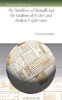 The Translation of Beowulf, and the Relations of Ancient and Modern English Verse: (319 Analecta Gorgiana)