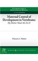 Maternal Control of Development in Vertebrates: My Mother Made Me Do It!