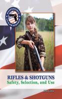 Rifles & Shotguns: Selection, Safety & Use