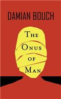 The Onus of Man