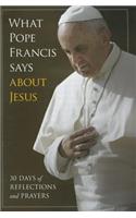 What Pope Francis Says Aboutjesus