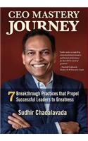 CEO Mastery Journey: 7 Breakthrough Practices to Propel Successful Leaders to Greatness