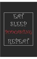Eat Sleep Podcasting Repeat Journal Gift