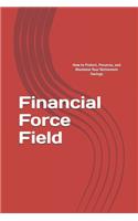 Financial Force Field: How to Protect, Preserve, and Maximize Your Retirement Savings