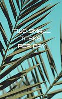 Two small tasks per day