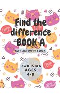 Find the differencs BOOK A: Cat Activity Book for Kids Ages 4-8:: A Fun Kid Workbook Game For Learning, Coloring