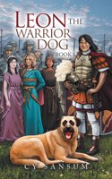 Leon the Warrior Dog: Book 1