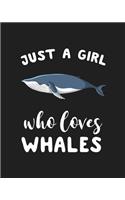 Just A Girl Who Loves Whales: Blank Lined Notebook to Write In for Notes, To Do Lists, Notepad, Journal, Funny Gifts for Whales Lover