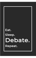 Eat Sleep Debate Repeat- Lined Notebook