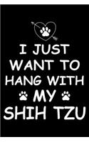 I Just Want to Hang With My Shih Tzu