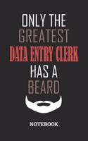 Only The Greatest Data Entry Clerk Has A Beard Notebook: 6x9 inches - 110 ruled, lined pages - Greatest Passionate Office Job Journal Utility - Gift, Present Idea