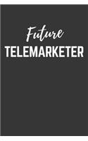 Future Telemarketer Notebook: Lined Journal (Gift for Aspiring Telemarketer), 120 Pages, 6 x 9, Matte Finish