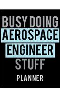 Busy Doing Aerospace Engineer Stuff Planner: 2020 Weekly Planner Journal -Notebook- For Weekly Goal Gift for a Aerospace Engineer