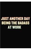 Just Another Day Being The Badass At Work