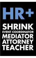 HR+ Shrink Event Coordinator Mediator Attorney Teacher: Funny HR Notebook Journal Diary For HR Staff, Human Resources Gifts, Personnel Management, Blank College Ruled Notebook