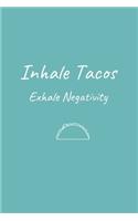 Inhale Tacos Exhale Negativity: Funny Taco Sketchbook Journal Novelty Gift forAdults Diary for Taco Lovers, Blank pages Travel Journal to Draw or Write In Ideas