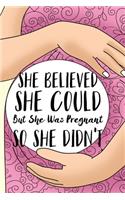 She Believed She Could But She Was Pregnant So She Didn't