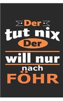 Der tut nix Der will nur nach Föhr: Notizbuch mit 110 Seiten, ebenfalls Nutzung als Dekoration in Form eines Schild bzw. Poster möglich