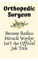 Orthopedic Surgeon Because Badass Miracle Worker Isn't An Official Job Title: Orthopedic Surgeon Gifts for Men, Orthopedic Surgeon Gifts for Women, Thank you Gifts for Surgery, Future Orthopedic Surgeon Gifts, new Orthopedic S