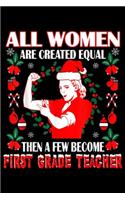all women are created equal then a few become first grade teacher: Women Created Equal First Grade Teacher Christmas Journal/Notebook Blank Lined Ruled 6x9 100 Pages