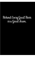 Behind Every Great Boss is a Great Team.: Going away Gift for Coworker / Colleague leaving Gifts - Blank Lined Composition Notebook, Journal & Planner