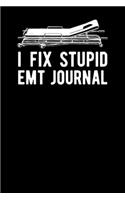 I Fix Stupid EMT Journal