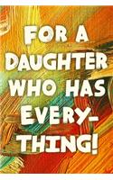 For A Daughter Who Has Everything!