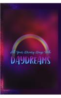 Fill Your Dreary Days With Daydreams