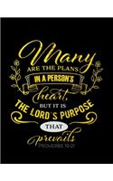 Many Are The Plans In A Person's Heart But It Is The Lord's Purpose That Prevails Proverbs 19: 21: Spiritual Notebook Journal Gift Planner for Women