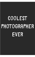 Coolest Photographer Ever: Lined Journal, 120 Pages, 6 x 9, Cool Photographer Gift Idea, Black Matte Finish (Coolest Photographer Ever Journal)