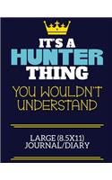 It's A Hunter Thing You Wouldn't Understand Large (8.5x11) Journal/Diary