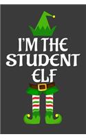 I'm The Student ELF: Funny Christmas Present For Student. Student Gift Journal for Writing, College Ruled Size 6" x 9", 100 Page. This Notebook featuring Christmas decor