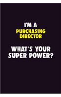 I'M A Purchasing Director, What's Your Super Power?: 6X9 120 pages Career Notebook Unlined Writing Journal