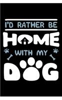 I'd Rather Be Home With My Dog: Dog Lovers Lined Notebook Journal Diary 6x9