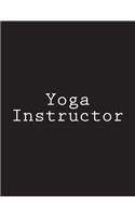 Yoga Instructor: Notebook Large 8.5 x 11 150 Ruled Pages