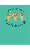 We're Not Lion... Second Grade Is Grr-8!