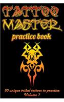 Tattoo Master practice book - 50 unique tribal tattoos to practice: 6" x 9"(15.24 x 22.86 cm) size page with 3 dots per inch to practice with real hand-drawn tattoos. Learn how to draw tattoos with drawing album for 